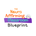 The Neuro-Affirming Classroom Blueprint