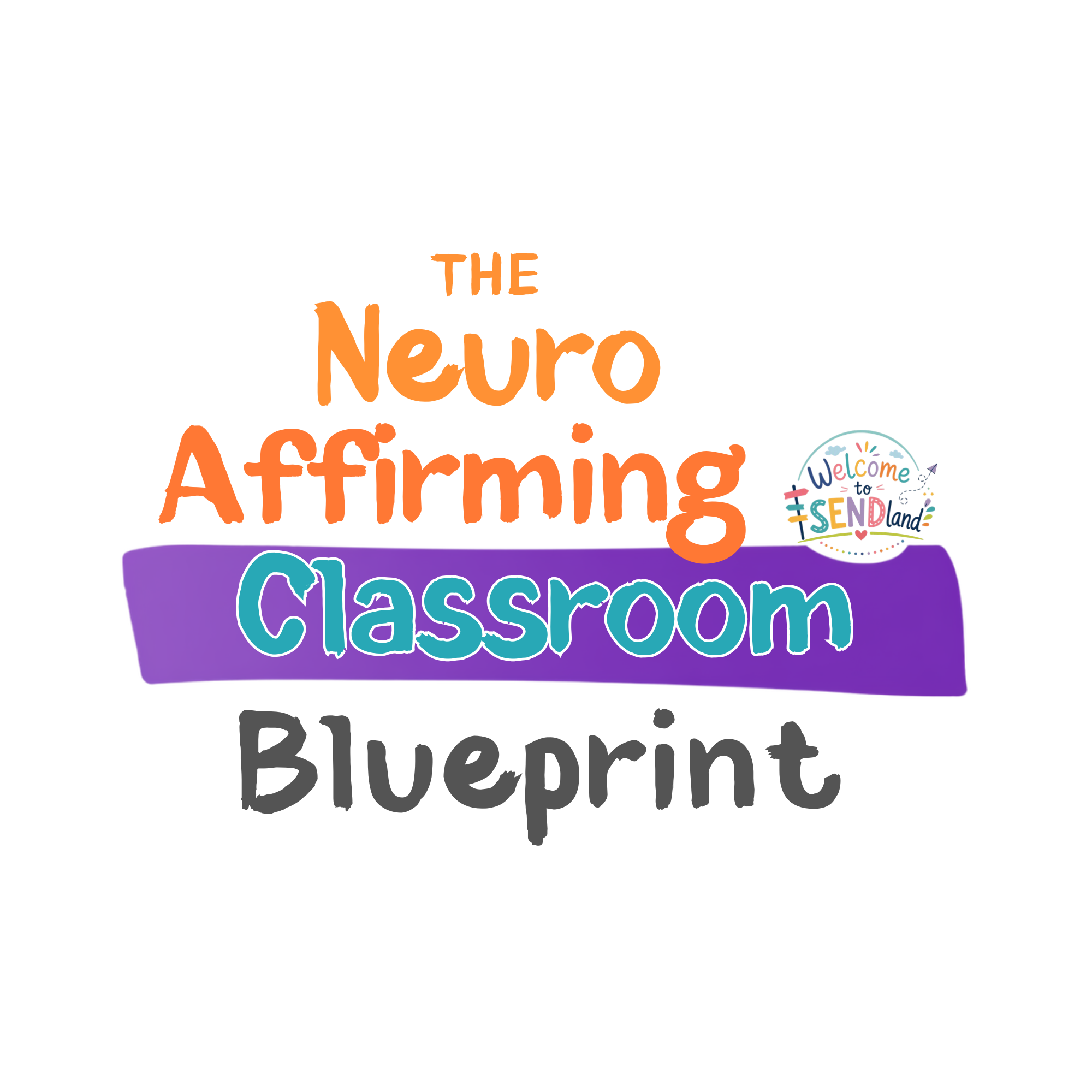 The Neuro-Affirming Classroom Blueprint